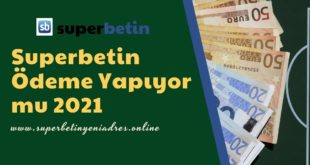 Superbetin Ödeme Yapıyor mu 2021