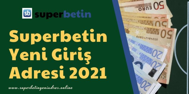 Superbetin Yeni Giriş Adresi 2021